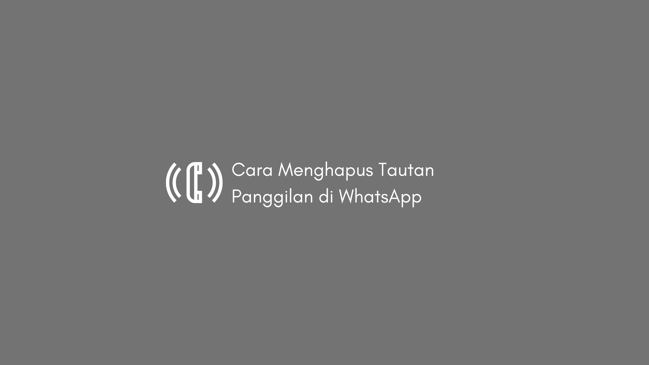 Cara Menghapus Tautan Panggilan di WhatsApp