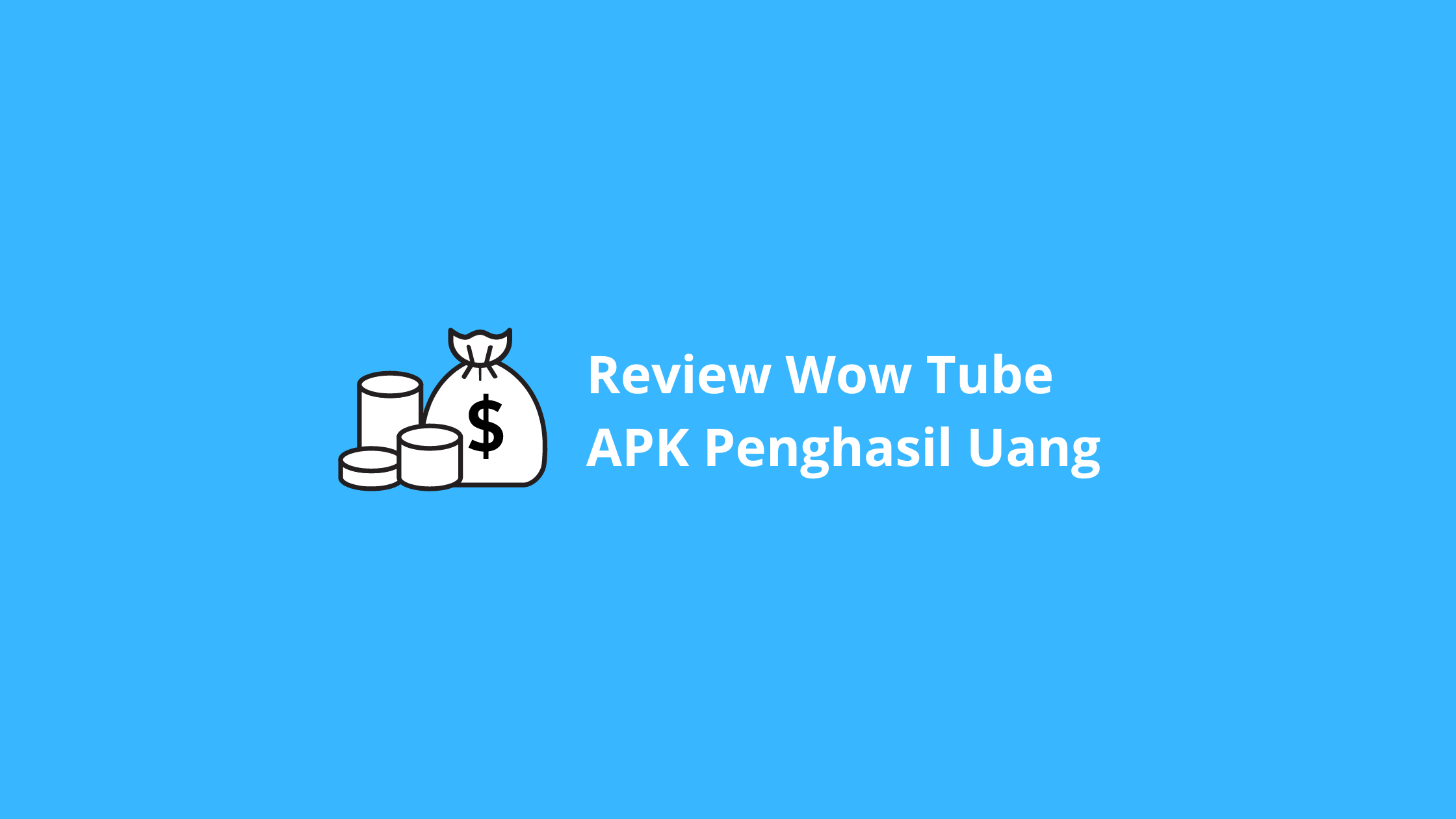Review Wow Tube APK Penghasil Uang