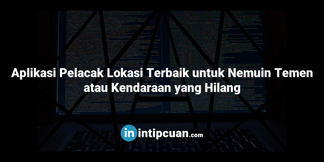 Aplikasi Pelacak Lokasi Terbaik untuk Nemuin Temen atau Kendaraan yang Hilang