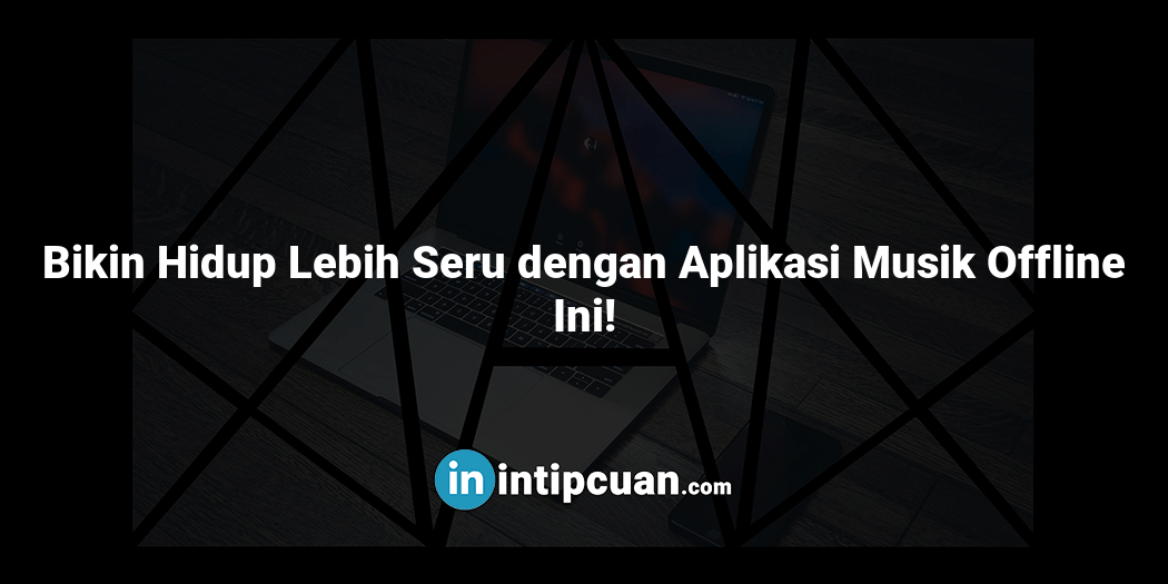 Bikin Hidup Lebih Seru dengan Aplikasi Musik Offline Ini!