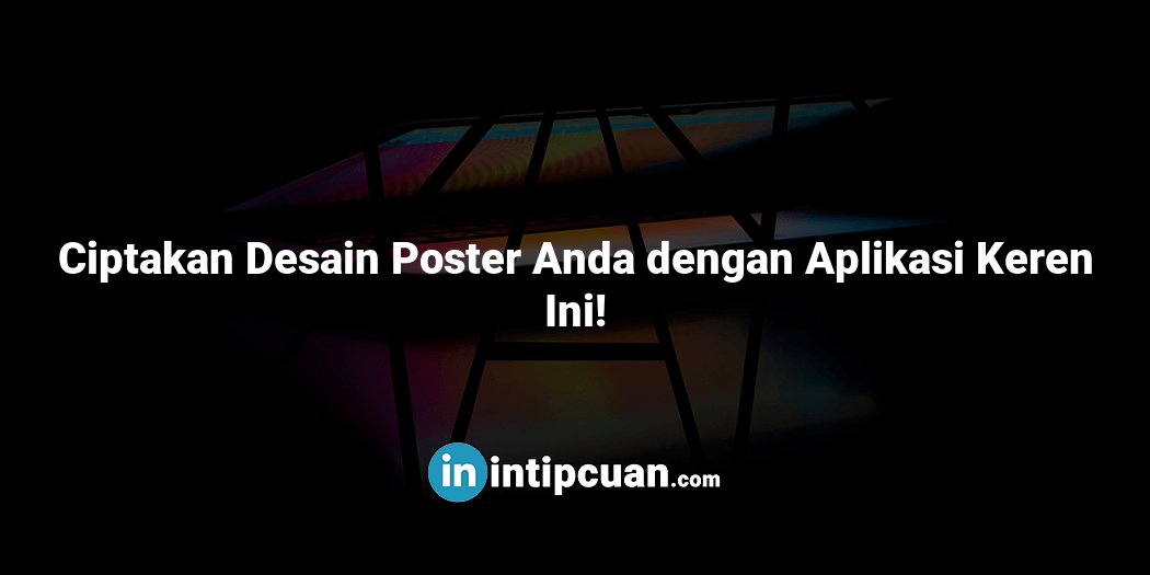 Ciptakan Desain Poster Anda dengan Aplikasi Keren Ini!
