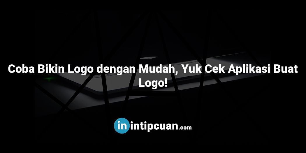 Coba Bikin Logo dengan Mudah, Yuk Cek Aplikasi Buat Logo!