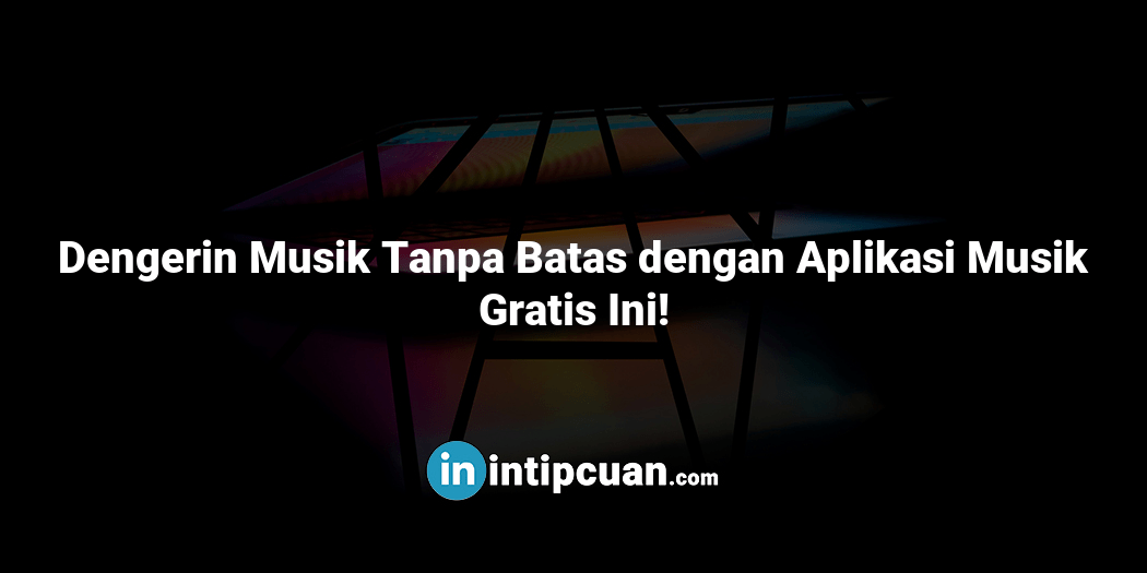 Dengerin Musik Tanpa Batas dengan Aplikasi Musik Gratis Ini!