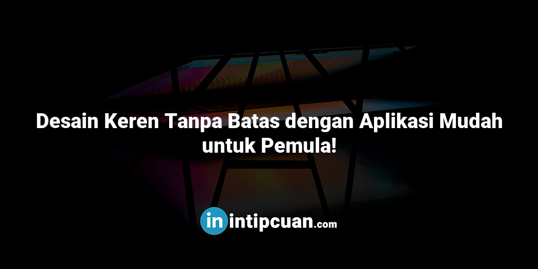 Desain Keren Tanpa Batas dengan Aplikasi Mudah untuk Pemula!