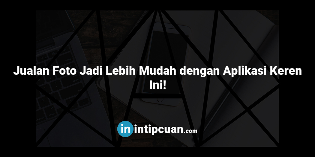 Jualan Foto Jadi Lebih Mudah dengan Aplikasi Keren Ini!