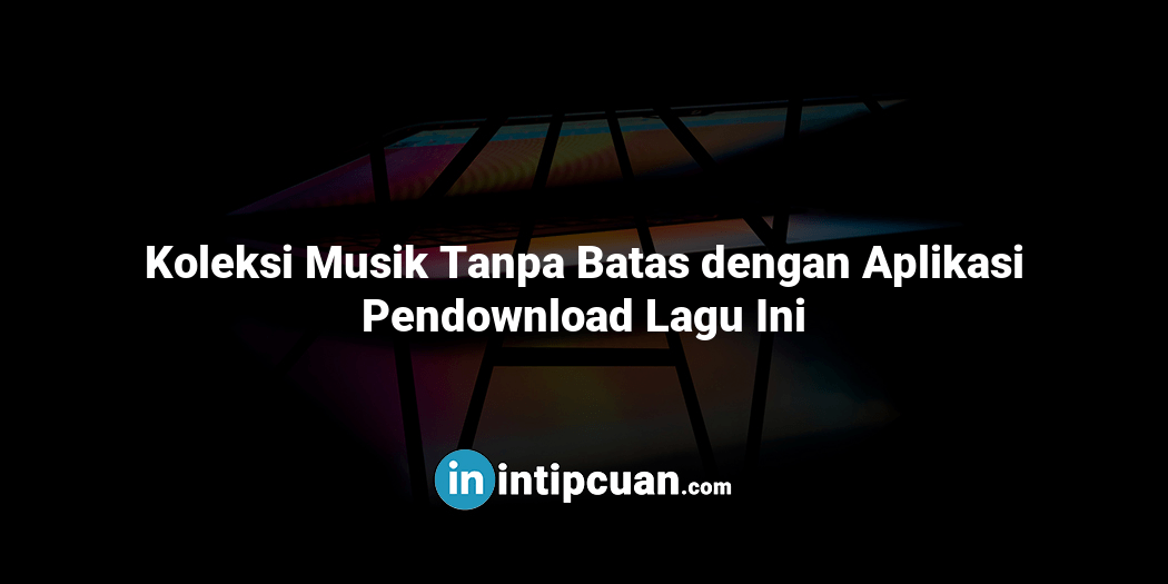 Koleksi Musik Tanpa Batas dengan Aplikasi Pendownload Lagu Ini