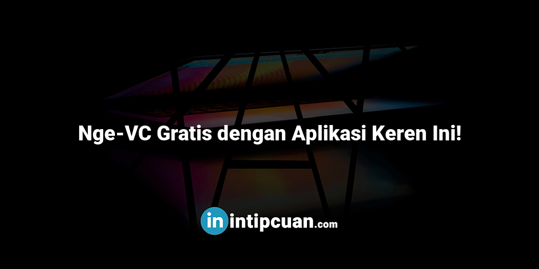 Nge-VC Gratis dengan Aplikasi Keren Ini!