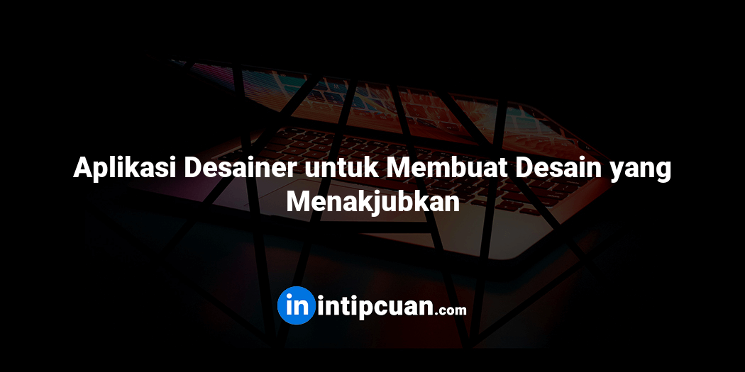 Aplikasi Desainer untuk Membuat Desain yang Menakjubkan