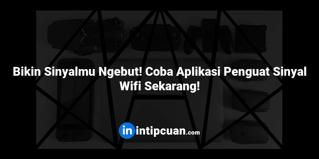 Bikin Sinyalmu Ngebut! Coba Aplikasi Penguat Sinyal Wifi Sekarang!