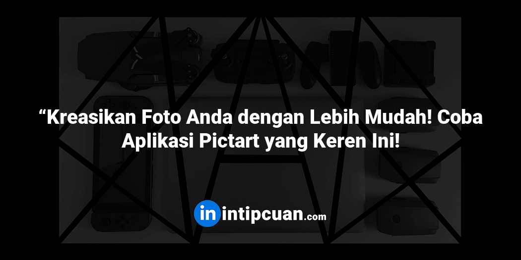 “Kreasikan Foto Anda dengan Lebih Mudah! Coba Aplikasi Pictart yang Keren Ini!