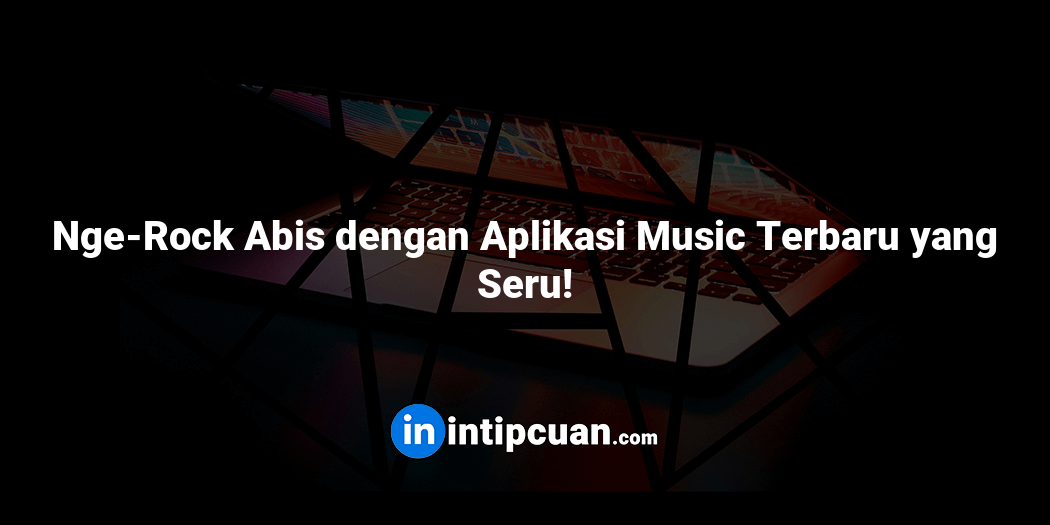 Nge-Rock Abis dengan Aplikasi Music Terbaru yang Seru!